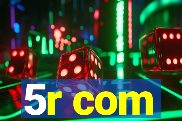 5r com